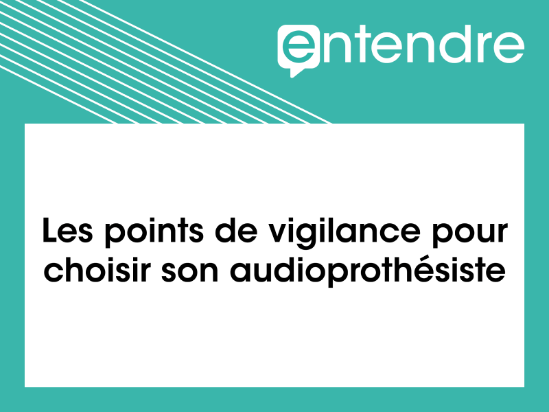 Bien choisir son audioprothésiste Bien choisir son audioprothésiste